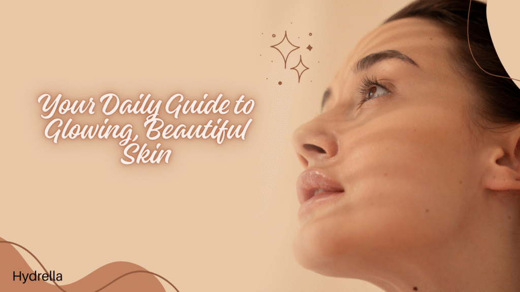 Hydrella skin care tips for glowing, healthy skin